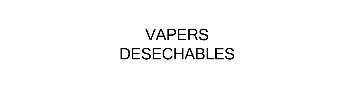 VAPERS DESECHABLES