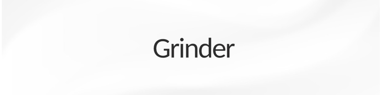 GRINDER