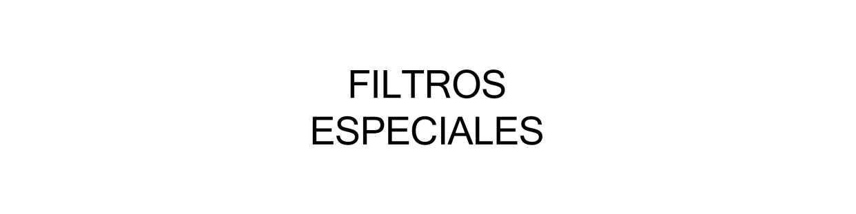 FILTROS ESPECIALES