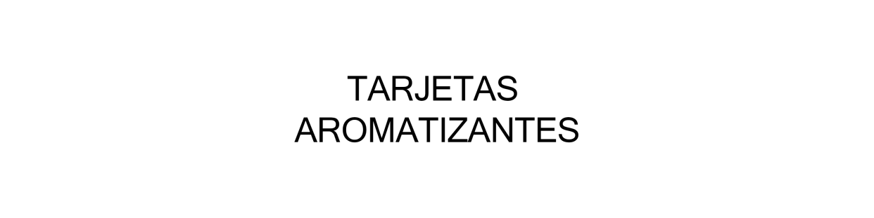 TARJETAS AROMATIZANTES